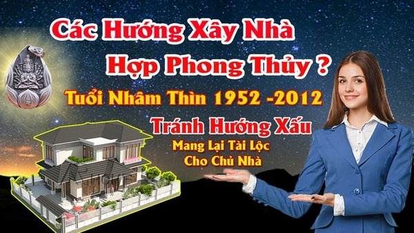 Chọn hướng nhà hợp nam tuổi nhâm thìn mang lại may mắn tài lộc cho chủ nhà