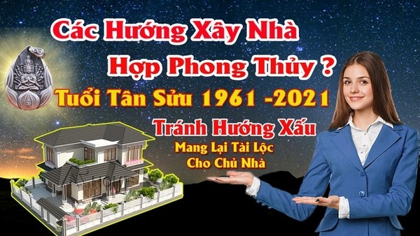 Chọn hướng nhà hợp nam tuổi tân sửu 1961 mang lại may mắn tài lộc cho chủ nhà