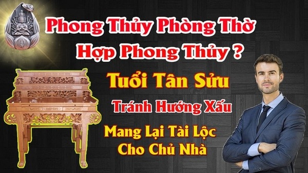 Hướng bàn thờ hợp tuổi tân sửu mang lại tài lộc tránh tai họa cho chủ nhà