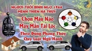 Tuổi Bính Ngọ 1966 Hợp Màu Gì ? Chọn Màu Xe , Sơn Nhà , Vòng Tay Màu Nào Tốt Nhất