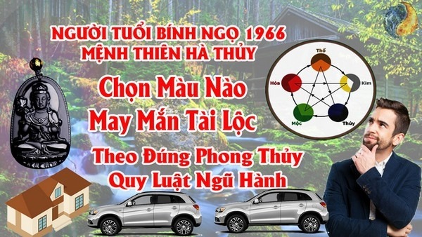 Tuổi Bính Ngọ 1966 Hợp Màu Gì ? Chọn Màu Xe , Sơn Nhà , Vòng Tay Màu Nào Tốt Nhất