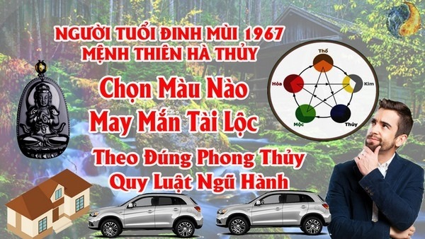 Tuổi Đinh Mùi 1967 Hợp Màu Gì ? Chọn Màu Xe , Sơn Nhà , Vòng Tay Màu Nào Tốt Nhất
