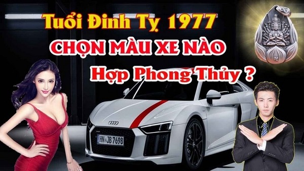 Chọn màu xe ô tô hợp tuổi đinh tỵ 1977 mang lại may mắn tránh tai nạn cho chủ xe