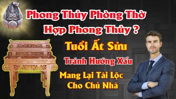 Hướng bàn thờ hợp tuổi ất sửu 1985 mang lại tài lộc tránh tai họa cho chủ nhà
