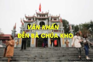 Văn khấn đền Bà Chúa Kho chuẩn nhất